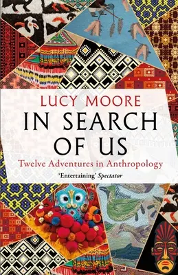 Minket keresve: Kalandok az antropológiában - In Search of Us: Adventures in Anthropology