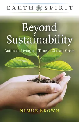 A fenntarthatóságon túl: Hiteles élet a klímaválság idején - Beyond Sustainability: Authentic Living at a Time of Climate Crisis