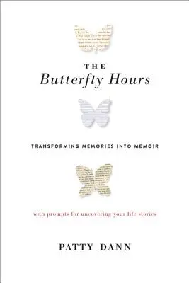 A pillangó órák: Az emlékek emlékirattá alakítása - The Butterfly Hours: Transforming Memories Into Memoir