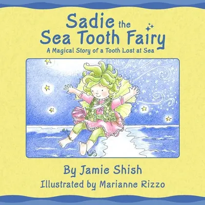 Sadie, a tengeri fogtündér, varázslatos történet egy tengeren elveszett fogról - Sadie the Sea Tooth Fairy, A Magical Story of a Tooth Lost at Sea