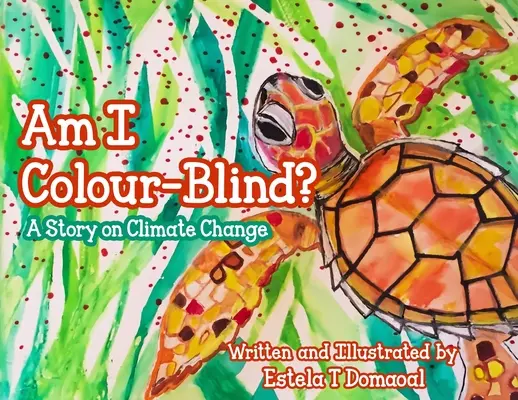 Színvak vagyok-e? Egy történet az éghajlatváltozásról - Am I Colour-Blind?: A Story on Climate Change