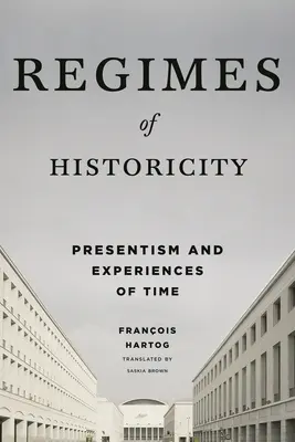A történetiség rezsimjei: Az idő megélése: Presentizmus és időélmény - Regimes of Historicity: Presentism and Experiences of Time