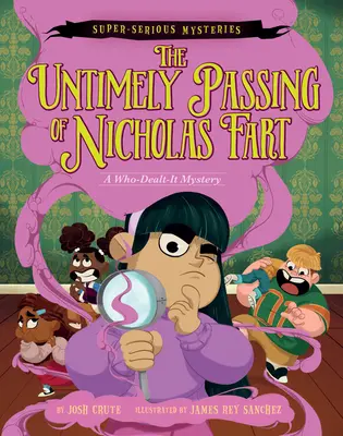 Szuperkomoly rejtélyek #1: Nicholas Fart idő előtti elhunyta: A Who-Dealt-It Mystery - Super-Serious Mysteries #1: The Untimely Passing of Nicholas Fart: A Who-Dealt-It Mystery