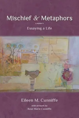 Baj és metaforák: Essaying a Life - Mischief & Metaphors: Essaying a Life