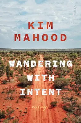 Vándorlás szándékkal: Esszék a távoli Ausztráliából - Wandering with Intent: Essays from Remote Australia