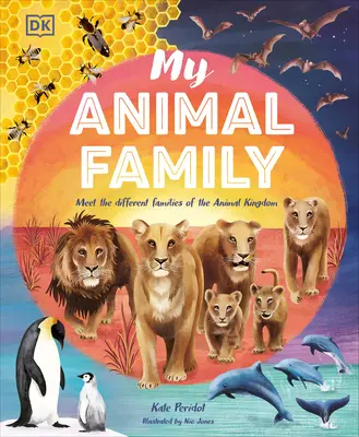 Az én állati családom: Ismerd meg az állatvilág különböző családjait - My Animal Family: Meet the Different Families of the Animal Kingdom