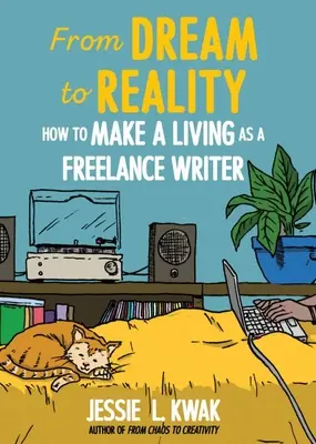 Az álomtól a valóságig: Hogyan lehet szabadúszó íróként megélni: Hogyan lehet szabadúszó íróként megélni? - From Dream to Reality: How to Make a Living as a Freelance Writer: How to Make a Living as a Freelance Writer