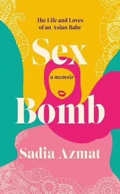 Szexbomba: Egy ázsiai bébi élete és szerelmei - Sex Bomb: The Life and Loves of an Asian Babe