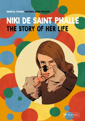 Niki de Saint Phalle: Életének története - Niki de Saint Phalle: The Story of Her Life