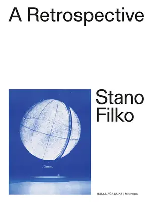 Stano Filko: Filko Filko: Visszatekintés - Stano Filko: A Retrospective
