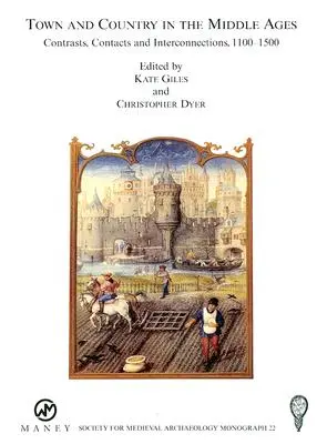 Város és vidék a középkorban: Kontrasztok, kapcsolatok és összeköttetések, 1100-1500: 22. sz. - Town and Country in the Middle Ages: Contrasts, Contacts and Interconnections, 1100-1500: No. 22