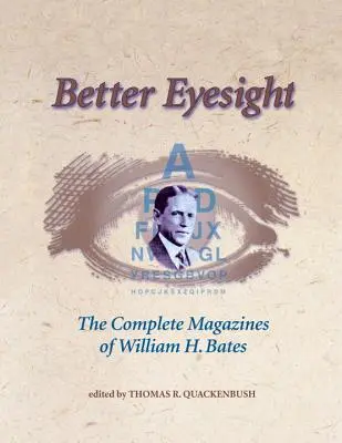 Better Eyesight: William H. Bates teljes folyóiratai - Better Eyesight: The Complete Magazines of William H. Bates