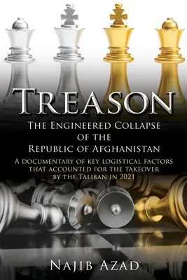 Árulás: Az afganisztáni köztársaság mesterséges összeomlása - Treason: The Engineered Collapse of the Republic of Afghanistan