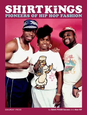 Ingkirályok: Pioneers of Hip Hop Fashion: Paperback Edition - Shirt Kings: Pioneers of Hip Hop Fashion: Paperback Edition