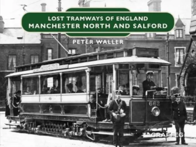 Lost Tramways of England: Manchester North és Salford - Lost Tramways of England: Manchester North and Salford