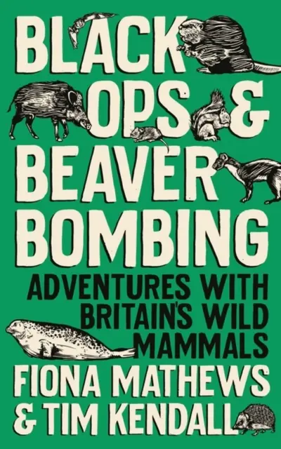 Black Ops és hódbombázás - Kalandok Nagy-Britannia vadon élő emlőseivel - Black Ops and Beaver Bombing - Adventures with Britain's Wild Mammals