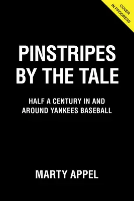 Pinstripes by the Tale: Fél évszázad a Yankees baseballban és körülötte - Pinstripes by the Tale: Half a Century in and Around Yankees Baseball