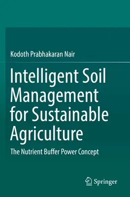 Intelligens talajgazdálkodás a fenntartható mezőgazdaságért: A tápanyag-pufferhatás koncepciója - Intelligent Soil Management for Sustainable Agriculture: The Nutrient Buffer Power Concept