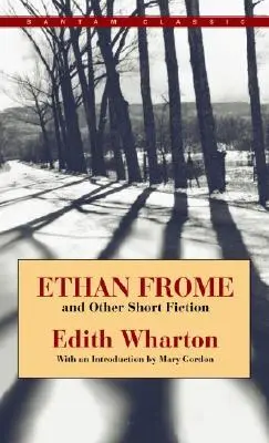 Ethan Frome és más novellák - Ethan Frome and Other Short Fiction