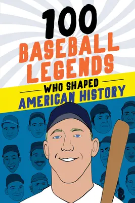 100 baseball-legenda, akik a sporttörténelmet alakították - 100 Baseball Legends Who Shaped Sports History