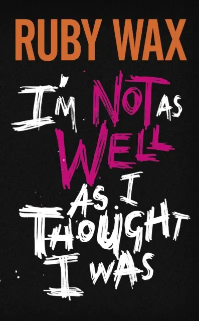 Nem vagyok olyan jól, mint gondoltam - A Sunday Times bestsellere - I'm Not as Well as I Thought I Was - The Sunday Times Bestseller