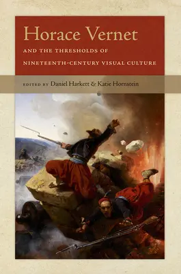 Horace Vernet és a tizenkilencedik századi vizuális kultúra küszöbvonalai - Horace Vernet and the Thresholds of Nineteenth-Century Visual Culture