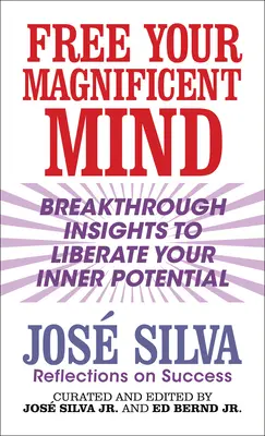 Szabadítsd fel a csodálatos elmédet: Betekintés a sikerbe - Free Your Magnificent Mind: Insights on Success