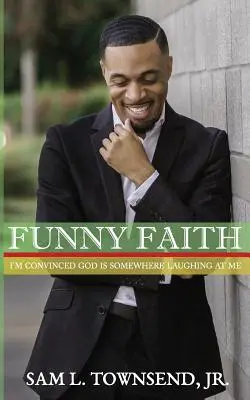 Vicces hit: Meggyőződésem, hogy Isten valahol nevet rajtam - Funny Faith: I'm Convinced God Is Somewhere Laughing at Me