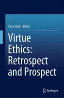 Erényetika: Retrospect and Prospect - Virtue Ethics: Retrospect and Prospect