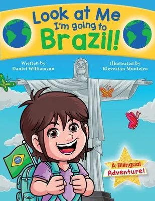 Nézz rám, Brazíliába megyek!: Kétnyelvű kaland! - Look at Me I'm going to Brazil!: A Bilingual Adventure!