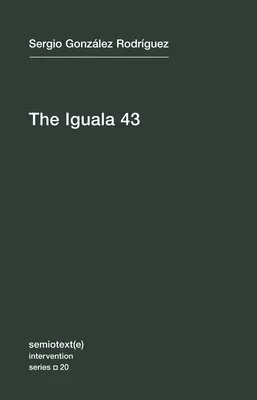 Az Iguala 43: A mexikói eltűnt diákok igazsága és kihívása - The Iguala 43: The Truth and Challenge of Mexico's Disappeared Students