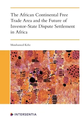 Az afrikai kontinentális szabadkereskedelmi övezet és a befektetői-állami vitarendezés jövője Afrikában - The African Continental Free Trade Area and the Future of Investor-State Dispute Settlement in Africa