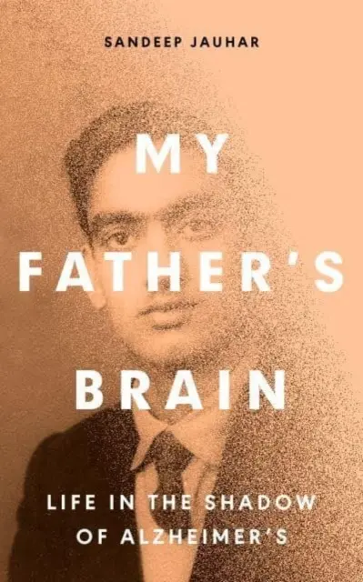 Apám agya - Az élet megértése az Alzheimer-kór árnyékában - My Father's Brain - Understanding Life in the Shadow of Alzheimer's