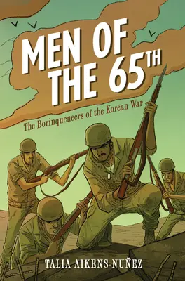 A 65: A koreai háború borinqueneerei - Men of the 65th: The Borinqueneers of the Korean War