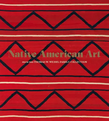 Amerikai őslakosok művészete a Thomas W. Weisel család gyűjteményéből - Native American Art from the Thomas W. Weisel Family Collection