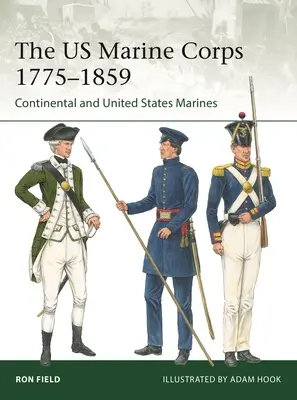 Az amerikai tengerészgyalogság 1775-1859: A kontinentális és az Egyesült Államok tengerészgyalogosai - The US Marine Corps 1775-1859: Continental and United States Marines