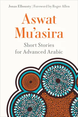 Aswat Muʿasira: Rövid történetek haladó arabok számára - Aswat Muʿasira: Short Stories for Advanced Arabic