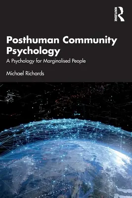 Poszthumán közösségi pszichológia: Pszichológia a marginalizált emberek számára - Posthuman Community Psychology: A Psychology for Marginalised People