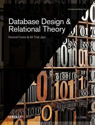 Adatbázis-tervezés és relációs elmélet: Normálformák és minden más - Database Design and Relational Theory: Normal Forms and All That Jazz