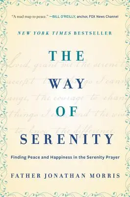 A nyugalom útja: A béke és a boldogság megtalálása a nyugalom imájában - The Way of Serenity: Finding Peace and Happiness in the Serenity Prayer