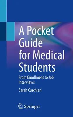 Zsebkönyv orvostanhallgatóknak: A beiratkozástól az állásinterjúkig - A Pocket Guide for Medical Students: From Enrollment to Job Interviews