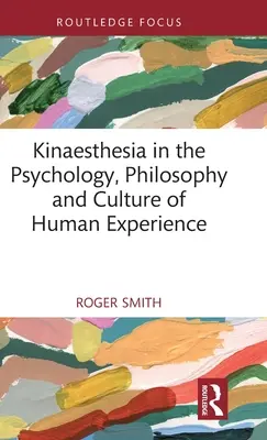 Kinaesztézia az emberi tapasztalat pszichológiájában, filozófiájában és kultúrájában - Kinaesthesia in the Psychology, Philosophy and Culture of Human Experience