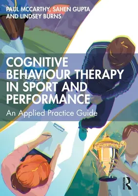 Kognitív viselkedésterápia a sportban és a teljesítményben: Alkalmazott gyakorlati útmutató - Cognitive Behaviour Therapy in Sport and Performance: An Applied Practice Guide