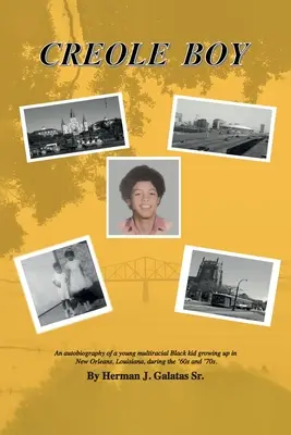 Creole Boy: Egy fiatal, több fajú fekete gyerek önéletrajza, aki a 60-as és 70-es évek Louisiana állambeli New Orleansban nőtt fel. - Creole Boy: An autobiography of a young multiracial Black kid growing up in New Orleans, Louisiana, during the '60s and '70s