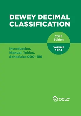 Dewey Decimális osztályozás, 2023 (Bevezetés, kézikönyv, táblázatok, 000-199-es táblázatok) (1. kötet a 4-ből) - Dewey Decimal Classification, 2023 (Introduction, Manual, Tables, Schedules 000-199) (Volume 1 of 4)