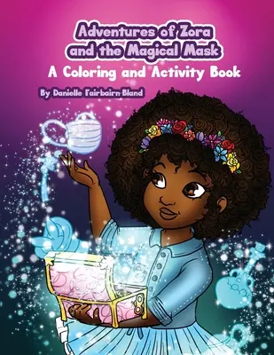 Zora és a varázsmaszk kalandjai: Színező- és foglalkoztatókönyv - Adventures of Zora and the Magical Mask: A Coloring and Activity Book