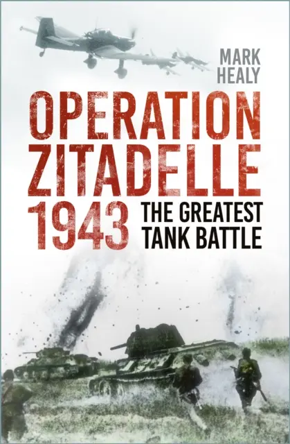 Zitadelle hadművelet 1943 - A legnagyobb tankcsata - Operation Zitadelle 1943 - The Greatest Tank Battle