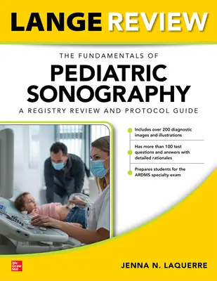 Lange Review: A gyermekszonográfia alapjai: A Registry Review and Protocol Guide - Lange Review: The Fundamentals of Pediatric Sonography: A Registry Review and Protocol Guide