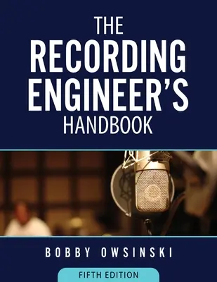 A hangmérnök kézikönyve 5. kiadás - The Recording Engineer's Handbook 5th Edition