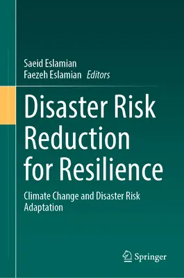 Katasztrófakockázat-csökkentés az ellenálló képességért: Éghajlatváltozás és katasztrófakockázatokhoz való alkalmazkodás - Disaster Risk Reduction for Resilience: Climate Change and Disaster Risk Adaptation